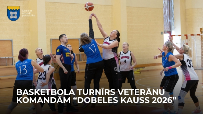 Dobelē aizvadīts basketbola turnīrs veterānu komandām “Dobeles kauss 2026”