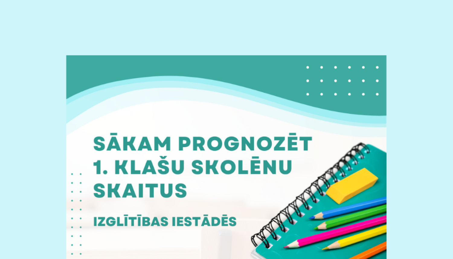 sākam prognozēt 1. klašu skolēnu skaitus 