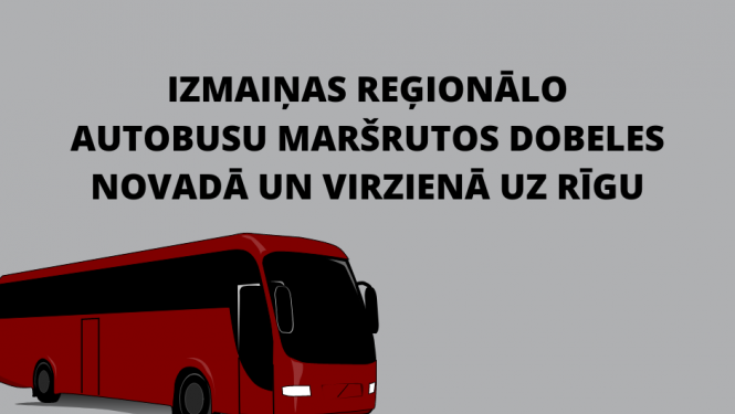 izmaiņas reģionālo autobusu maršrutos dobeles novadā un virzienā uz Rīgu