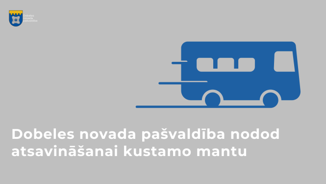 Dobeles novada pašvaldība nodod atsavināšanai kustamo mantu