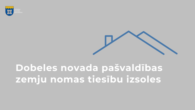 Dobeles novada pašvaldības zemju nomas tiesību izsoles