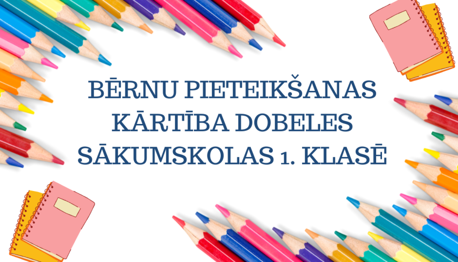 Bērnu pieteikšanas kārtība Dobeles sākumskolas 1.klasē