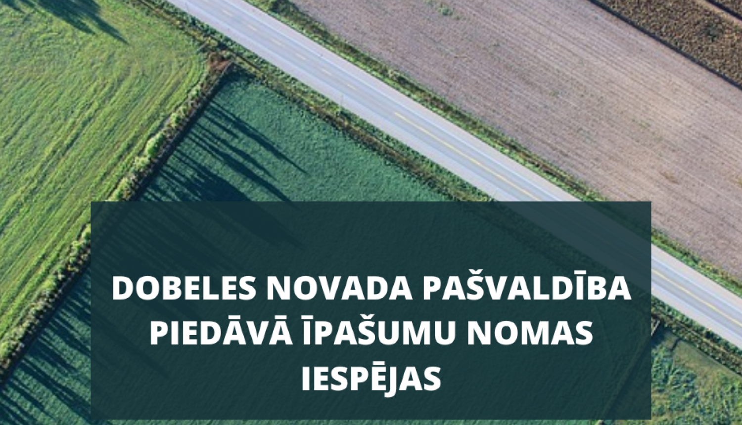 Dobeles novada pašvaldība piedāvā īpašumu nomas iespējas