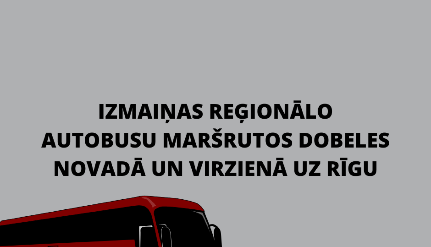 izmaiņas reģionālo autobusu maršrutos dobeles novadā un virzienā uz Rīgu
