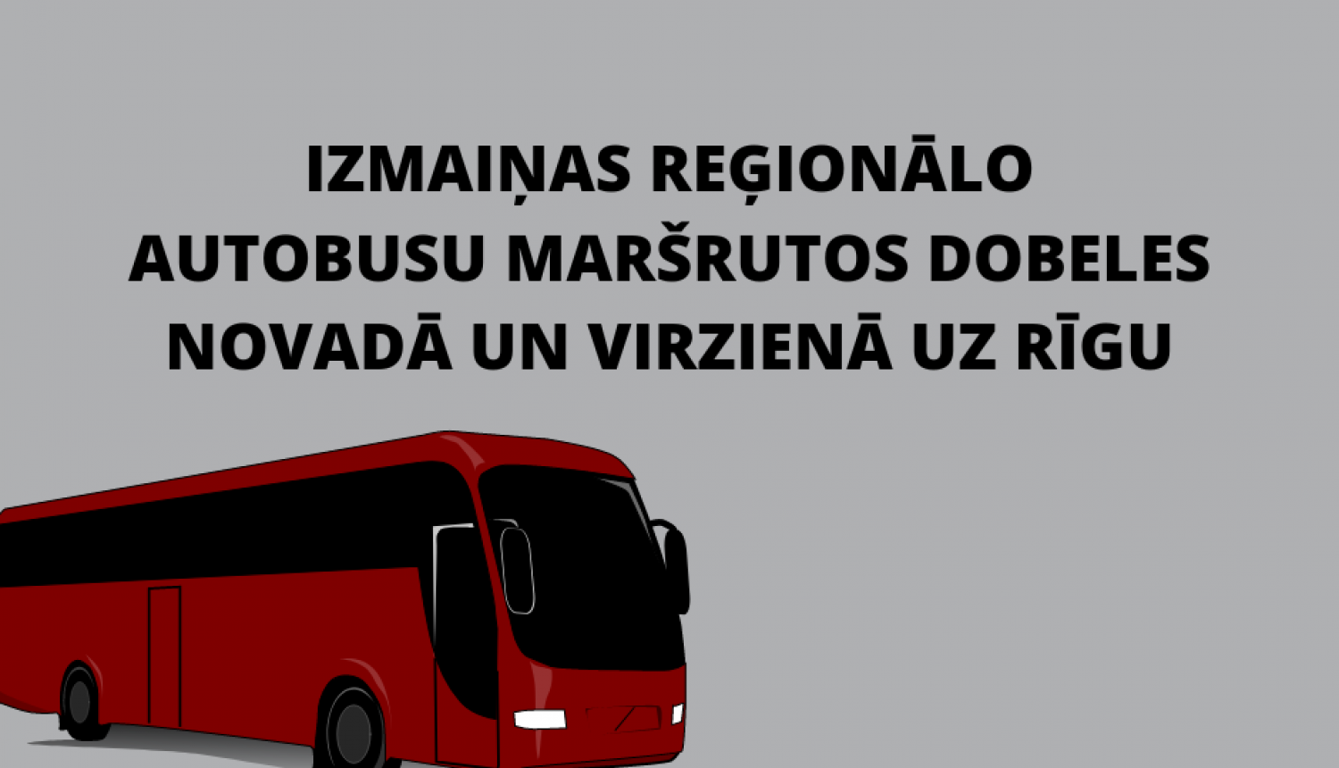 izmaiņas reģionālo autobusu maršrutos dobeles novadā un virzienā uz Rīgu