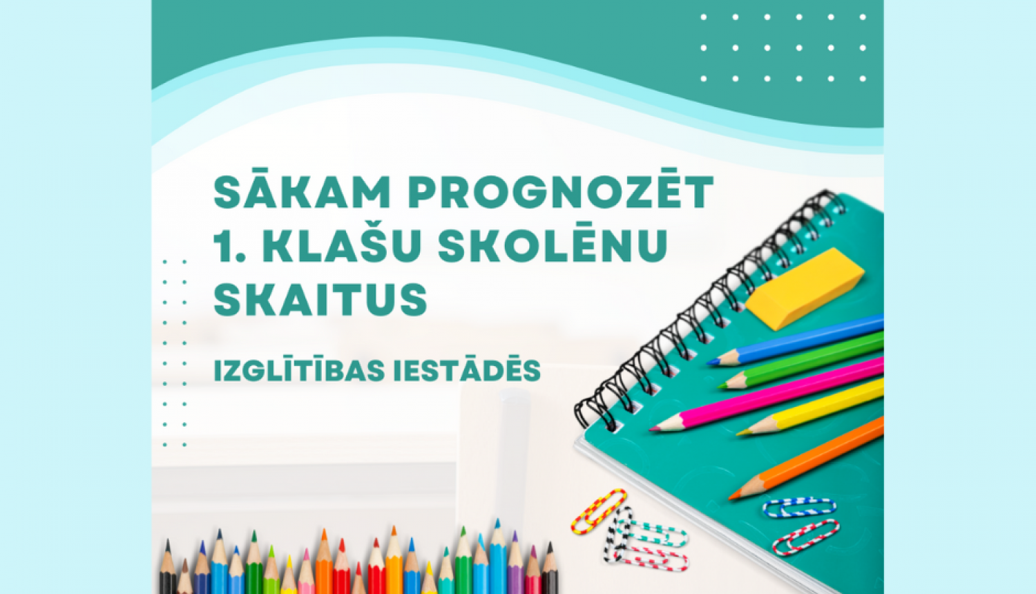 sākam prognozēt 1. klašu skolēnu skaitus 